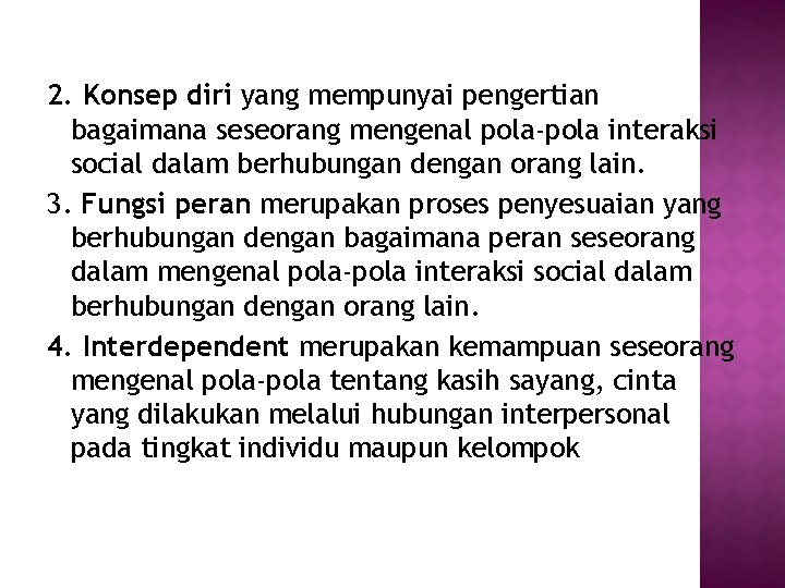 2. Konsep diri yang mempunyai pengertian bagaimana seseorang mengenal pola-pola interaksi social dalam berhubungan