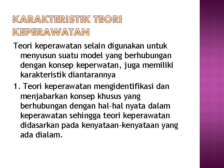 Teori keperawatan selain digunakan untuk menyusun suatu model yang berhubungan dengan konsep keperwatan, juga