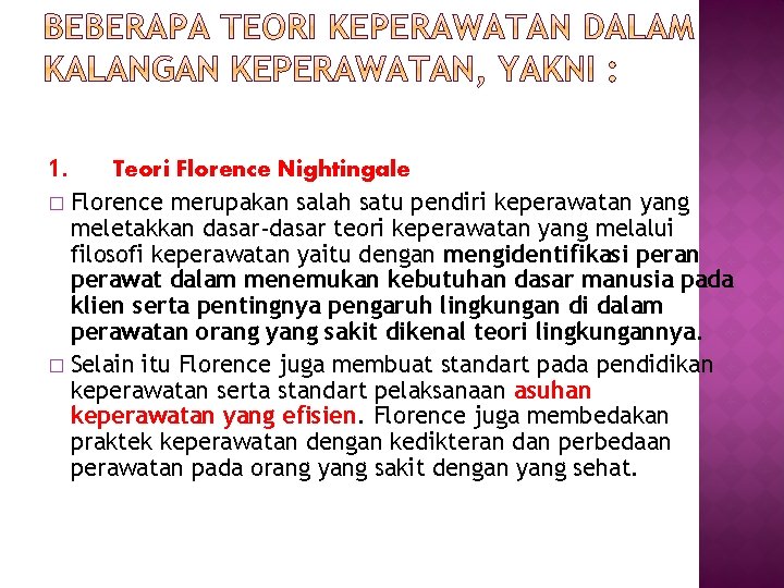 1. Teori Florence Nightingale � Florence merupakan salah satu pendiri keperawatan yang meletakkan dasar-dasar