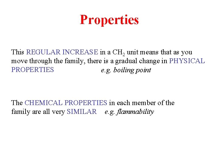 Properties This REGULAR INCREASE in a CH 2 unit means that as you move