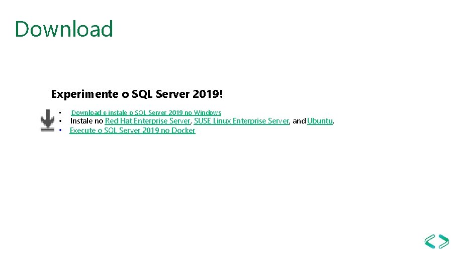 Download Experimente o SQL Server 2019! • Download e instale o SQL Server 2019 Download Experimente o SQL Server 2019! • Download e instale o SQL Server 2019