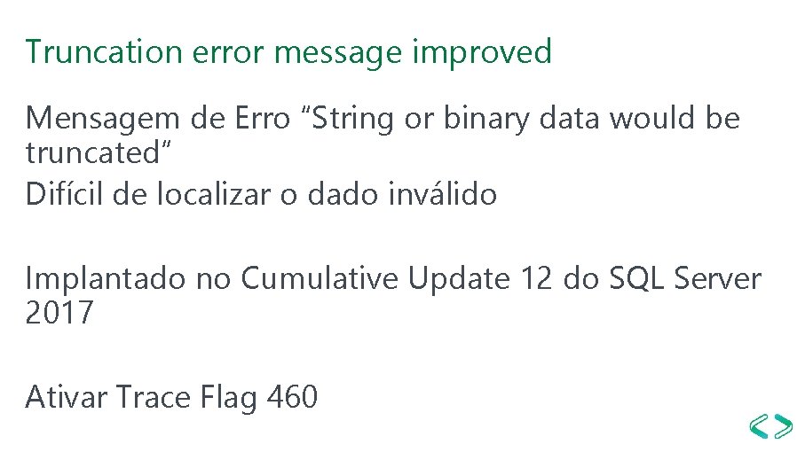 Truncation error message improved Mensagem de Erro “String or binary data would be truncated” Truncation error message improved Mensagem de Erro “String or binary data would be truncated”