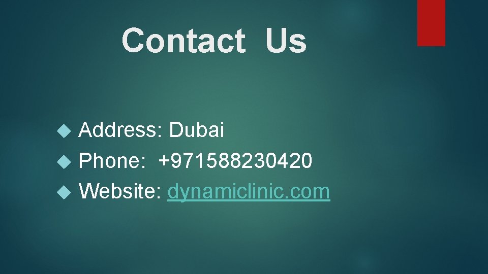 Contact Us Address: Dubai Phone: +971588230420 Website: dynamiclinic. com 