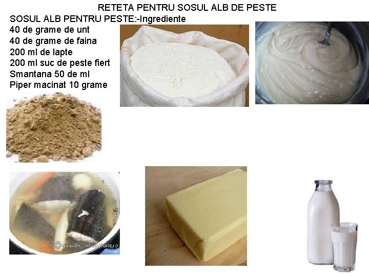 RETETA PENTRU SOSUL ALB DE PESTE SOSUL ALB PENTRU PESTE: -Ingrediente 40 de grame