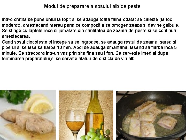 Modul de preparare a sosului alb de peste Intr-o cratita se pune untul la Modul de preparare a sosului alb de peste Intr-o cratita se pune untul la