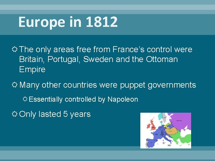 Europe in 1812 The only areas free from France’s control were Britain, Portugal, Sweden