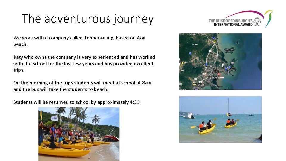 The adventurous journey We work with a company called Toppersailing, based on Aon beach.