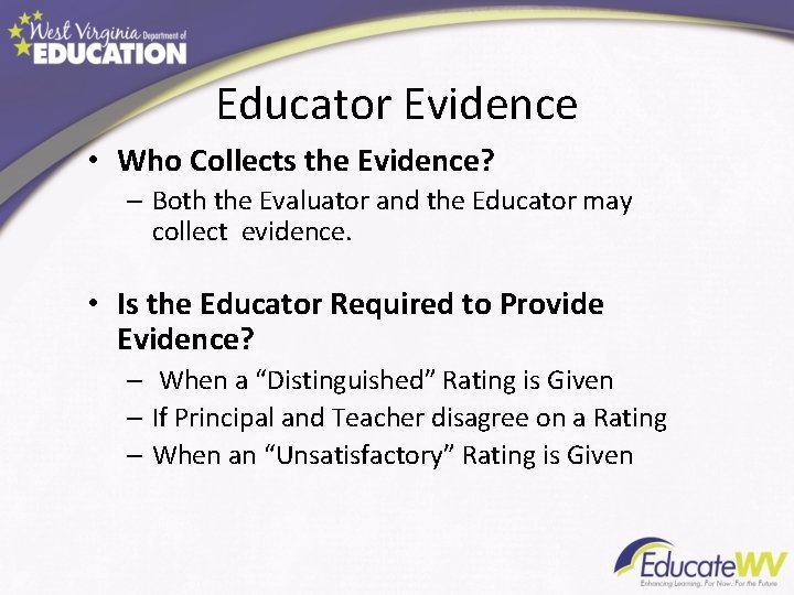 Educator Evidence • Who Collects the Evidence? – Both the Evaluator and the Educator