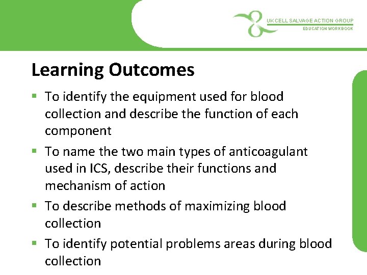 UK CELL SALVAGE ACTION GROUP EDUCATION WORKBOOK Learning Outcomes § To identify the equipment