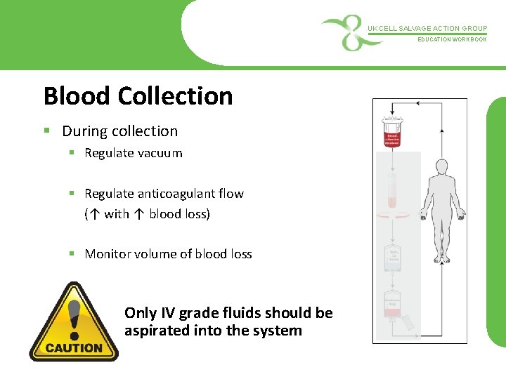 UK CELL SALVAGE ACTION GROUP EDUCATION WORKBOOK Blood Collection § During collection § Regulate