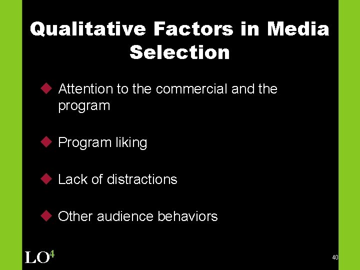 Qualitative Factors in Media Selection u Attention to the commercial and the program u