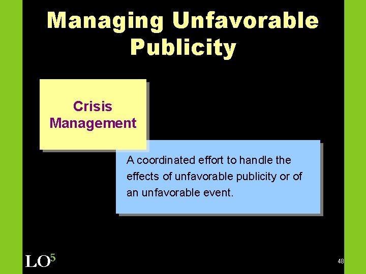 Managing Unfavorable Publicity Crisis Management A coordinated effort to handle the effects of unfavorable