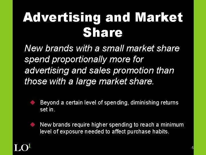 Advertising and Market Share New brands with a small market share spend proportionally more
