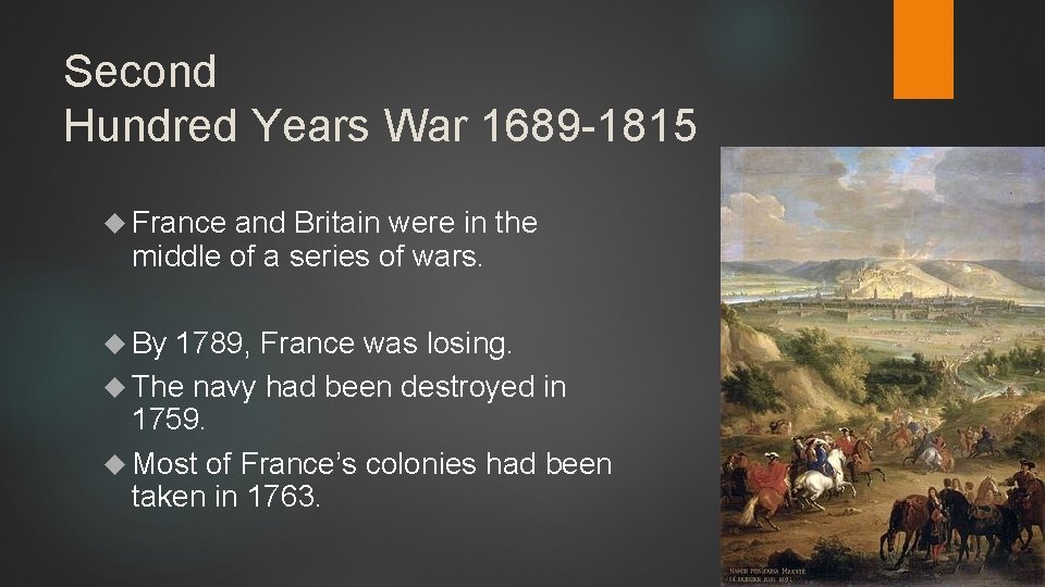 Second Hundred Years War 1689 -1815 France and Britain were in the middle of
