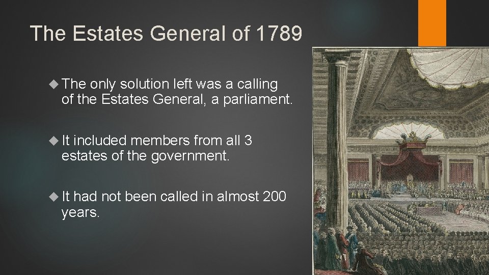 The Estates General of 1789 The only solution left was a calling of the