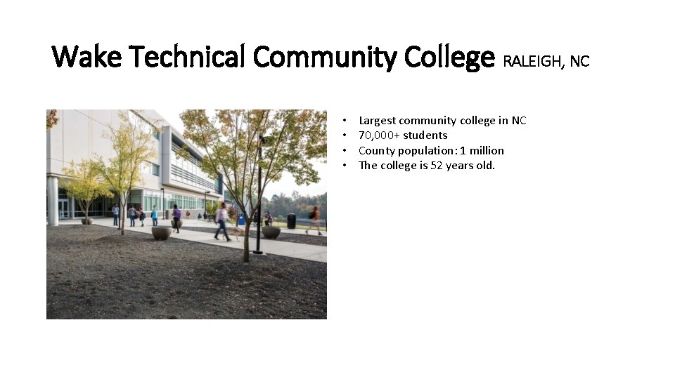 Wake Technical Community College RALEIGH, NC • • Largest community college in NC 70,