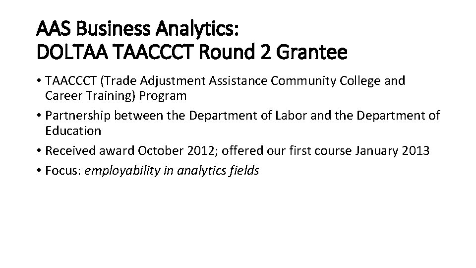 AAS Business Analytics: DOLTAA TAACCCT Round 2 Grantee • TAACCCT (Trade Adjustment Assistance Community