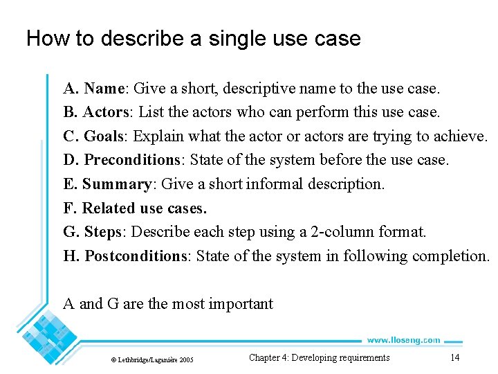 How to describe a single use case A. Name: Give a short, descriptive name