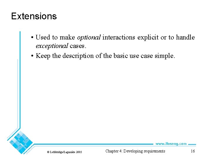 Extensions • Used to make optional interactions explicit or to handle exceptional cases. •