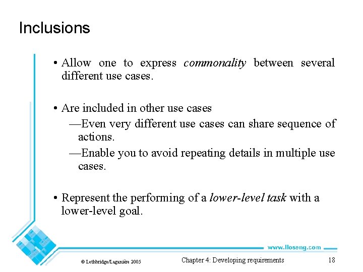 Inclusions • Allow one to express commonality between several different use cases. • Are