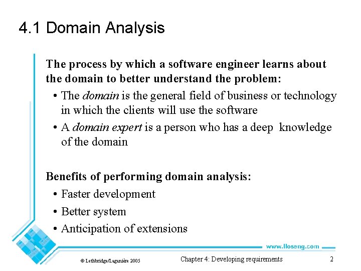 4. 1 Domain Analysis The process by which a software engineer learns about the