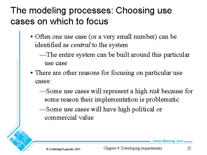 The modeling processes: Choosing use cases on which to focus • Often one use