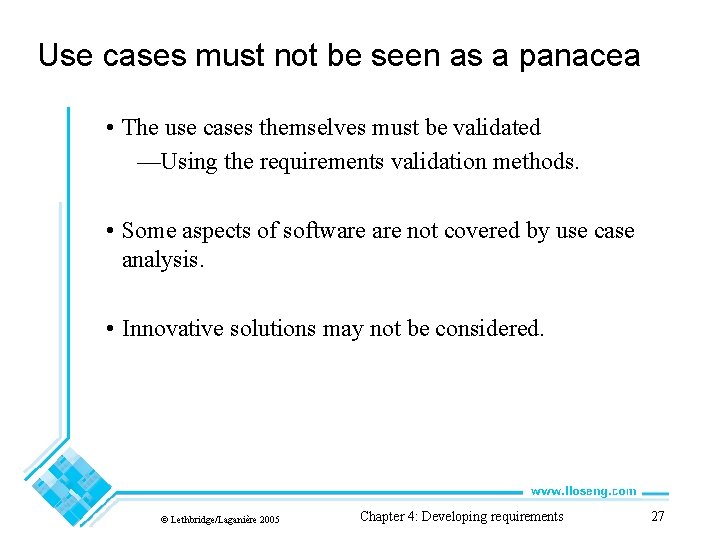 Use cases must not be seen as a panacea • The use cases themselves