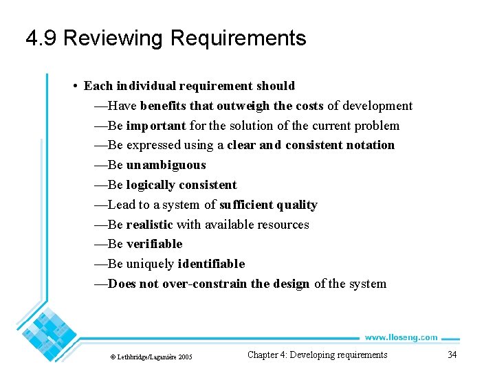 4. 9 Reviewing Requirements • Each individual requirement should —Have benefits that outweigh the