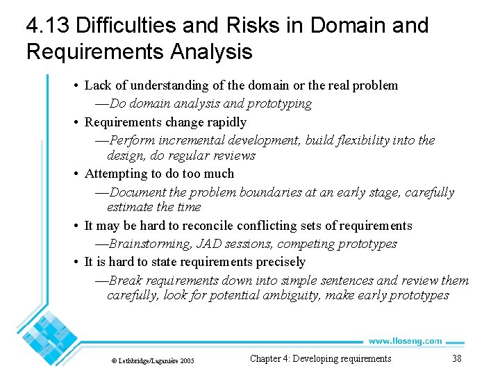 4. 13 Difficulties and Risks in Domain and Requirements Analysis • Lack of understanding