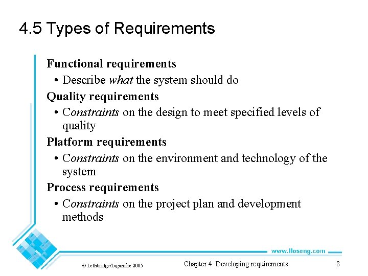 4. 5 Types of Requirements Functional requirements • Describe what the system should do