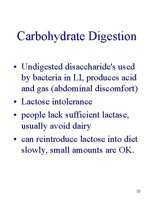 Carbohydrate Digestion • Undigested disaccharide's used by bacteria in LI, produces acid and gas