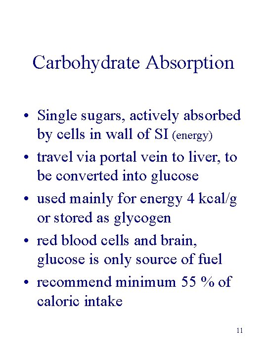 Carbohydrate Absorption • Single sugars, actively absorbed by cells in wall of SI (energy)