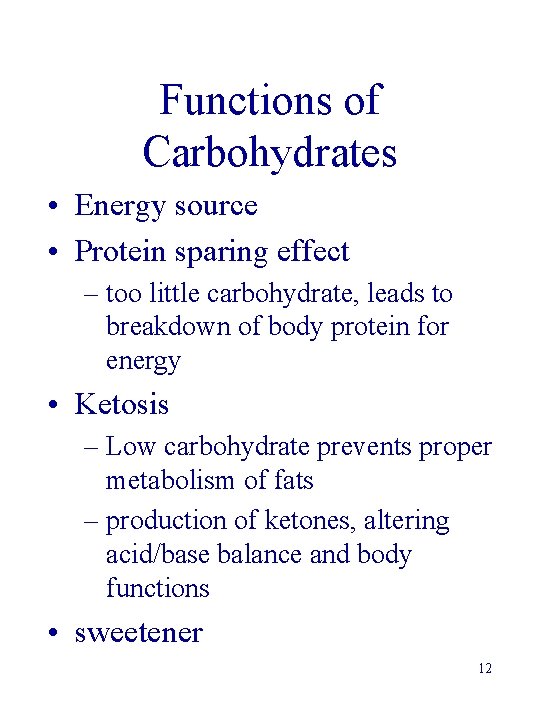 Functions of Carbohydrates • Energy source • Protein sparing effect – too little carbohydrate,