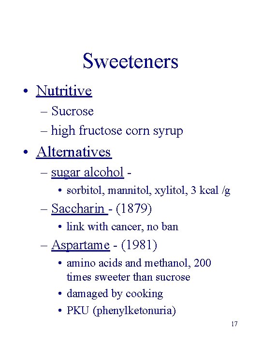 Sweeteners • Nutritive – Sucrose – high fructose corn syrup • Alternatives – sugar