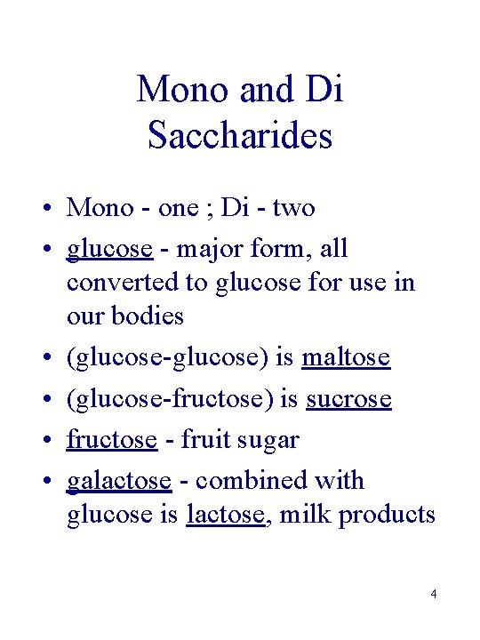 Mono and Di Saccharides • Mono - one ; Di - two • glucose