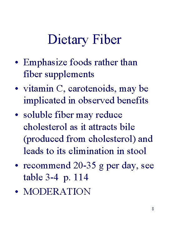 Dietary Fiber • Emphasize foods rather than fiber supplements • vitamin C, carotenoids, may