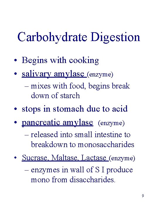 Carbohydrate Digestion • Begins with cooking • salivary amylase (enzyme) – mixes with food,