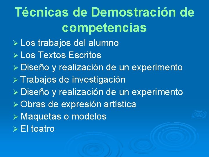 Técnicas de Demostración de competencias Ø Los trabajos del alumno Ø Los Textos Escritos