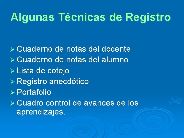 Algunas Técnicas de Registro Ø Cuaderno de notas del docente Ø Cuaderno de notas