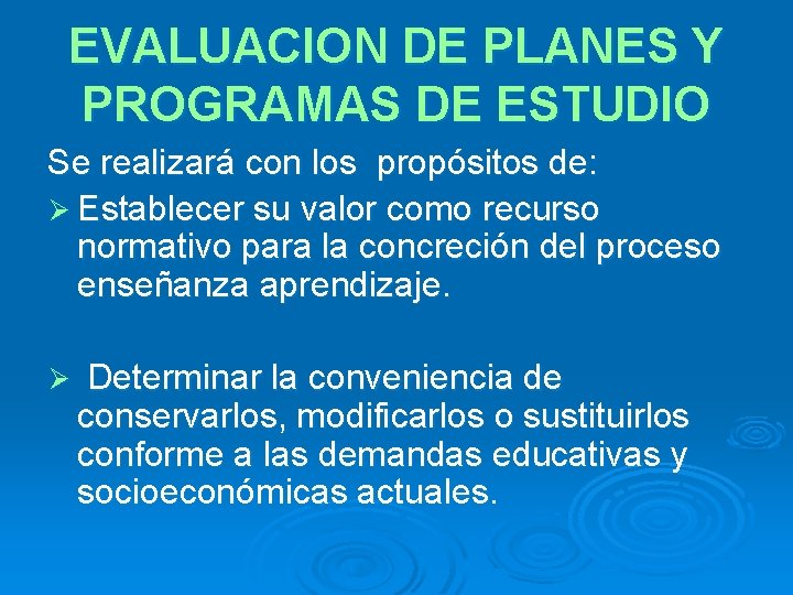 EVALUACION DE PLANES Y PROGRAMAS DE ESTUDIO Se realizará con los propósitos de: Ø