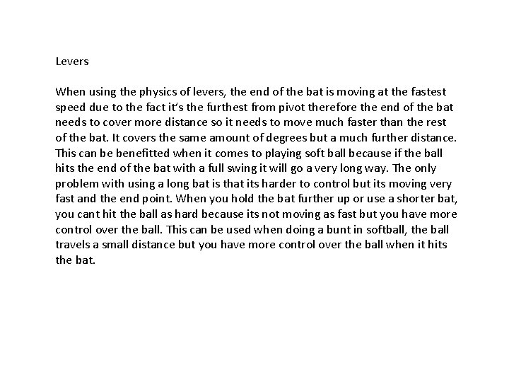 Levers When using the physics of levers, the end of the bat is moving