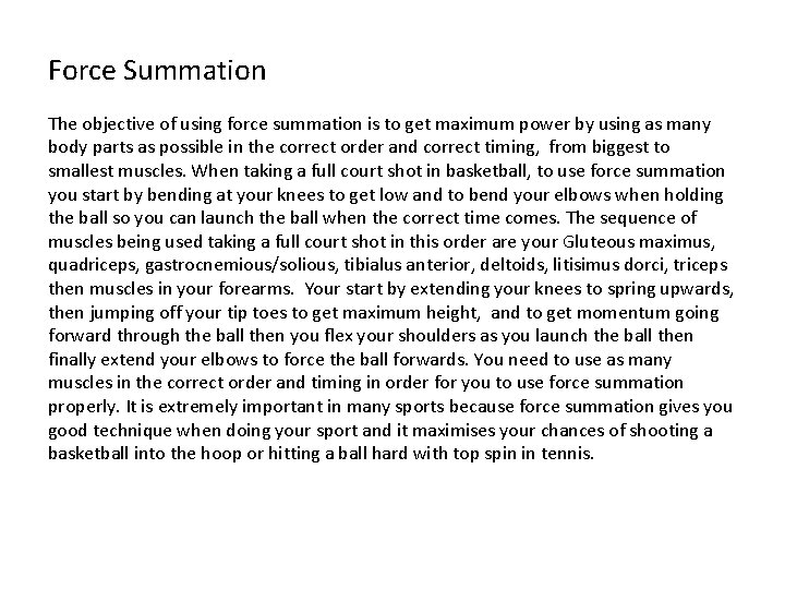 Force Summation The objective of using force summation is to get maximum power by
