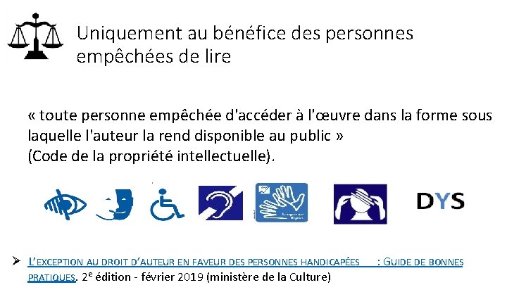 Uniquement au bénéfice des personnes empêchées de lire « toute personne empêchée d'accéder à