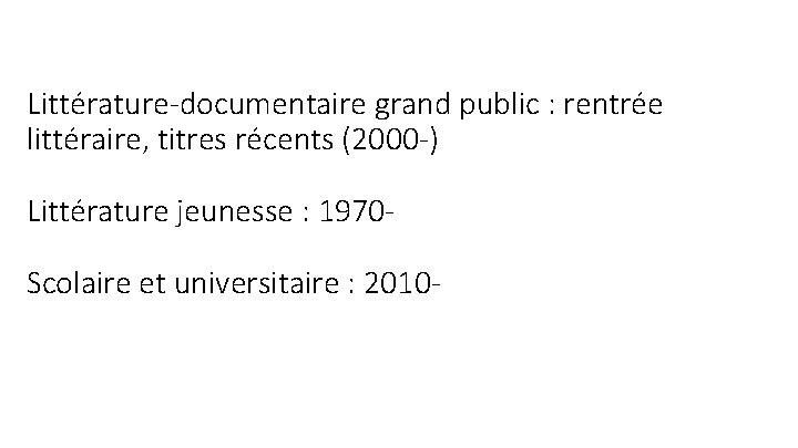 Littérature-documentaire grand public : rentrée littéraire, titres récents (2000 -) Littérature jeunesse : 1970