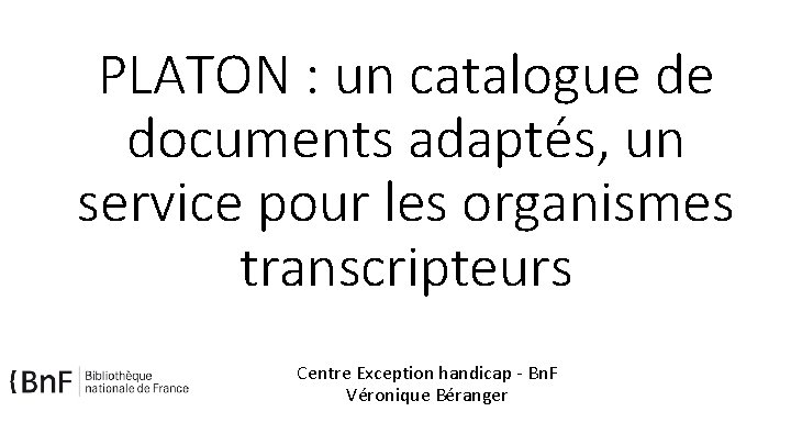PLATON : un catalogue de documents adaptés, un service pour les organismes transcripteurs Centre