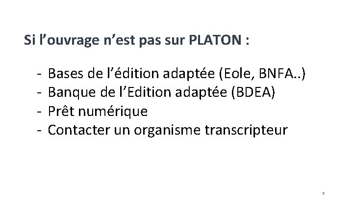 Si l’ouvrage n’est pas sur PLATON : - Bases de l’édition adaptée (Eole, BNFA.