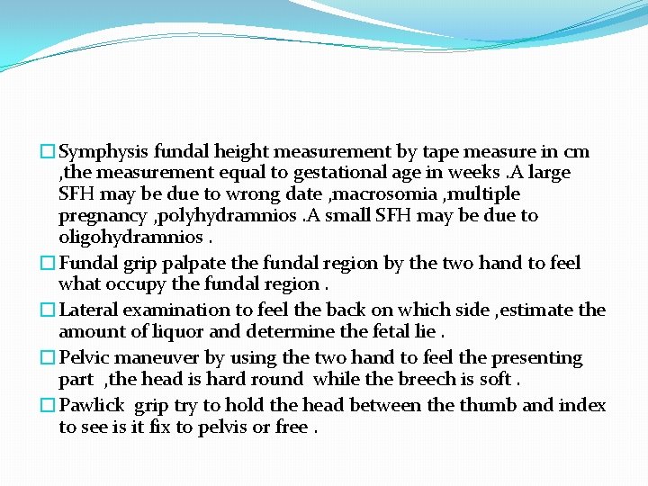 �Symphysis fundal height measurement by tape measure in cm , the measurement equal to