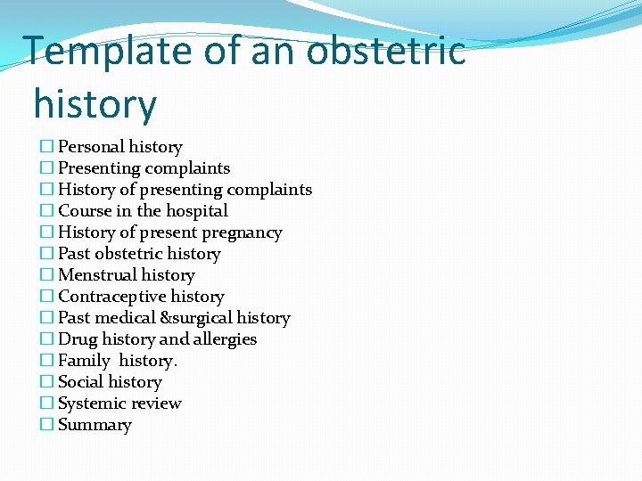 Template of an obstetric history � Personal history � Presenting complaints � History of