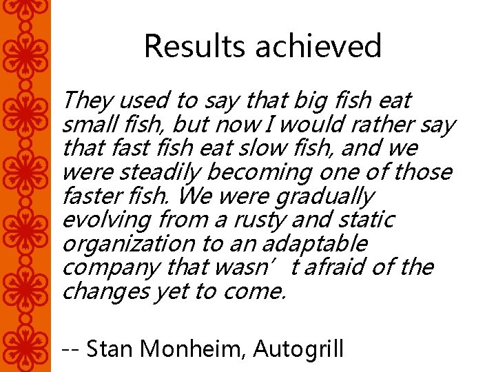 Results achieved They used to say that big fish eat small fish, but now