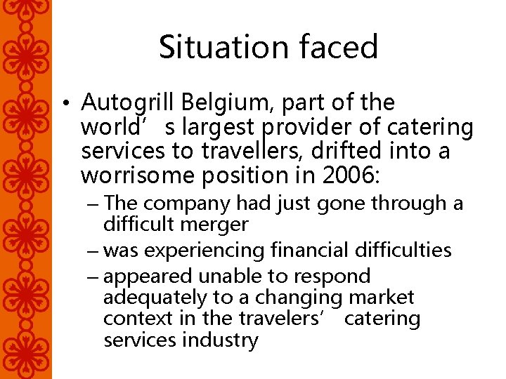 Situation faced • Autogrill Belgium, part of the world’s largest provider of catering services
